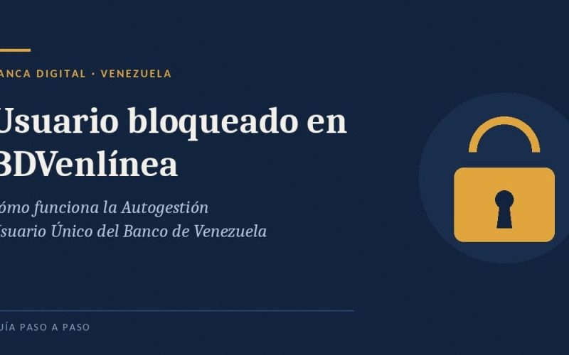 Usuario bloqueado en BDVenlínea: cómo funciona la Autogestión Usuario Único del Banco de Venezuela